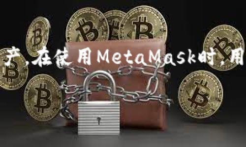 注意：MetaMask是一個(gè)區(qū)塊鏈錢包，用戶可以通過它管理以太坊和其他兼容的數(shù)字資產(chǎn)。在使用MetaMask時(shí)，用戶可能會需要退出賬戶以保護(hù)其隱私和安全。以下是MetaMask賬戶退出的相關(guān)信息。

Metamask怎么退出賬戶？詳解退出步驟與注意事項(xiàng)